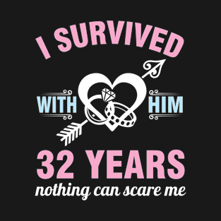 I Survived With Him 32 Years Nothing Can Scare Me Happy Wife T-Shirt