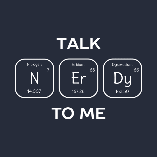 Funny Nerdy Chemistry Science T-Shirt by happinessinatee