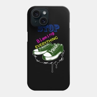 Shoes Stop Blaming Everything Phone Case