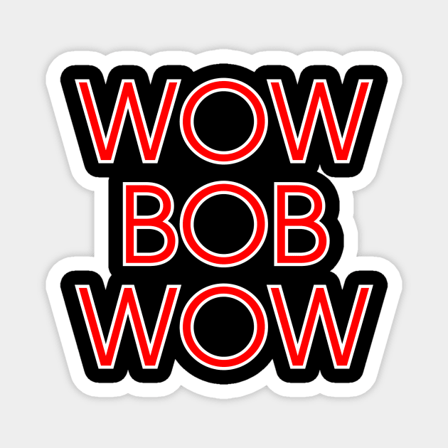 Wow Bob Wow Magnet by FrenkMelk