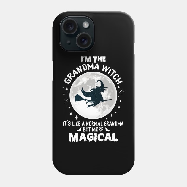 I'm The GRANDMA Witch It's Like A Normal Grandma More Magical Phone Case by AZAKS