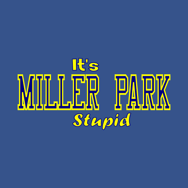 It's Miller Park Stupid by Retro Sports