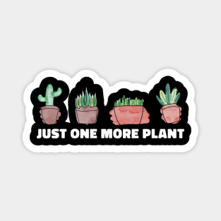 Just One More Plant Magnet