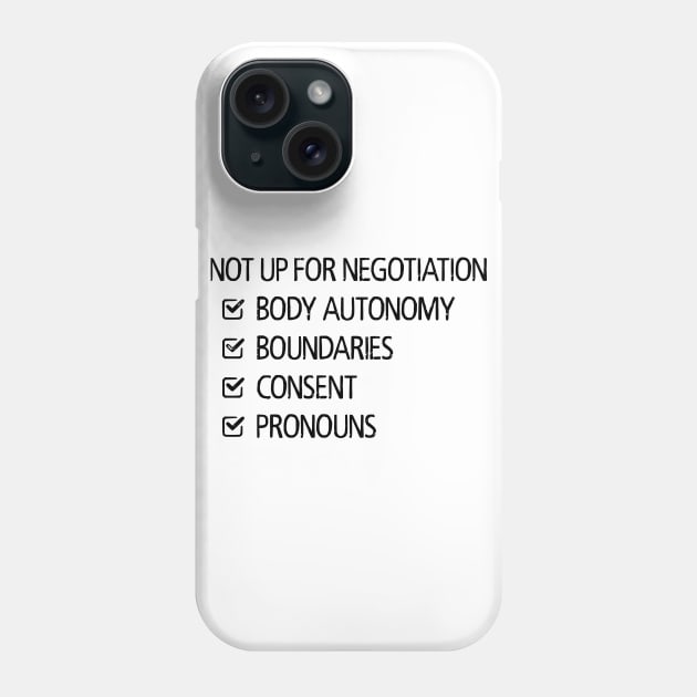 Not Up For Negotiation Phone Case by prettyinpunk