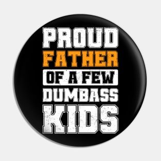 Proud Father Of A Few Dumbass Kids Cool Vintage Father's Day Pin