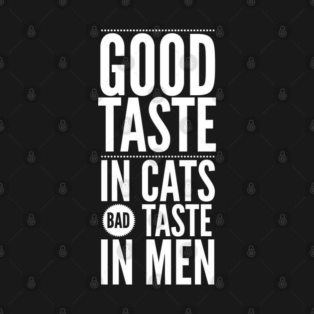 Good taste in Cats bad taste in Men by Live Together