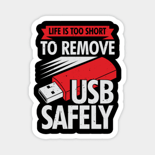 Life Is Too Short To Remove USB Safely Magnet