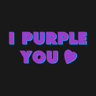 I Purple You BTS quote T-Shirt