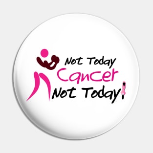 Not today cancer, Not today! Pin