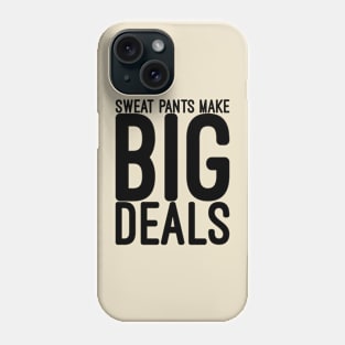 Funny saying Sweat pants make big deals Phone Case