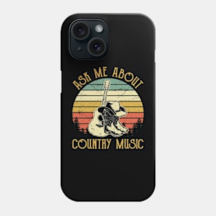 Ask Me About Country Music Phone Case