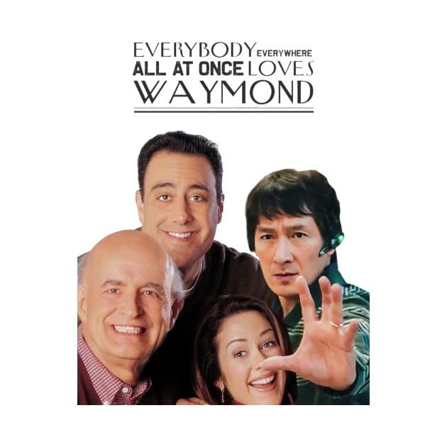 Everybody everywhere all at once loves waymond by Unsanctioned Goods