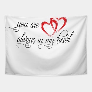 T-shirts you are always in my heart Tapestry