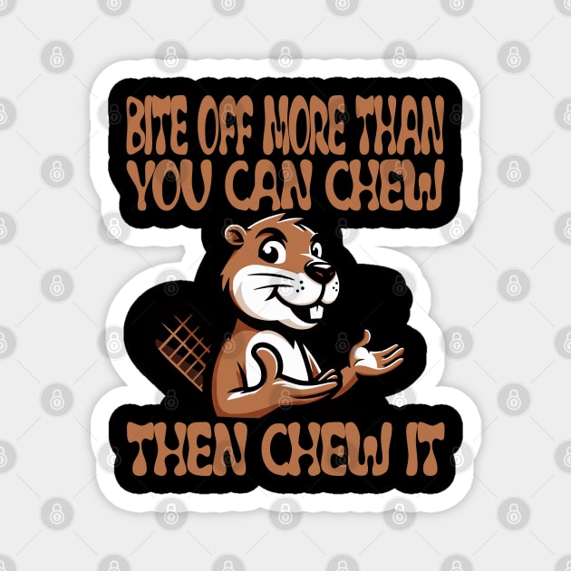 Bite Off More: Motivational Beaver Design Magnet by aneisha