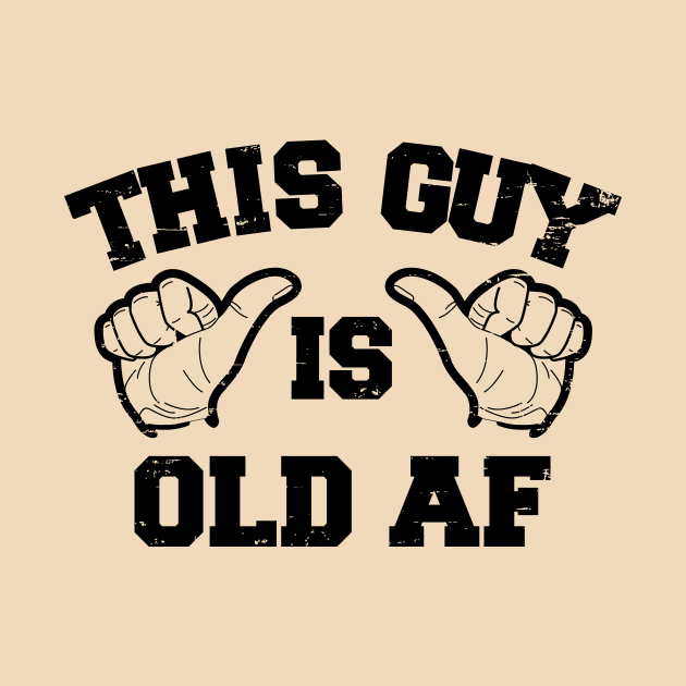 This Guy Is Old Af by rojakdesigns