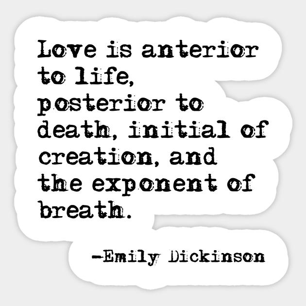 Love Is Anterior To Life Emily Dickinson Emily Dickinson Sticker Teepublic