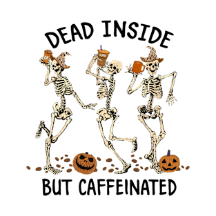 Dead Inside But Caffeinated - Funny Halloween T-Shirt