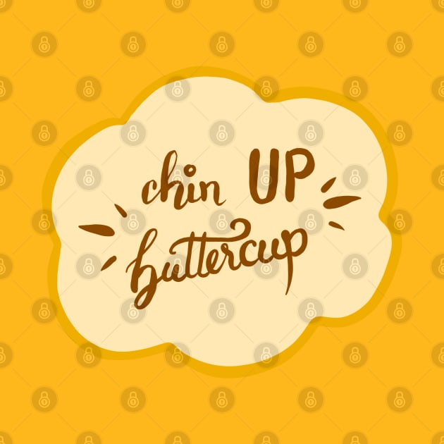 Chin Up Buttercup Flower Quote by Lady Lilac