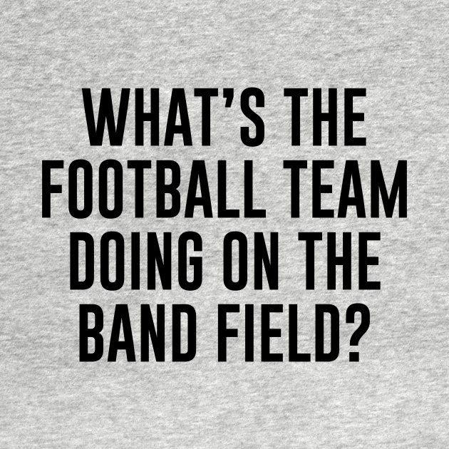 Discover Football Team on the Band Field - Band - T-Shirt