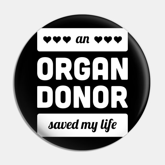 An Organ Donor Saved My Life Pin by MeatMan