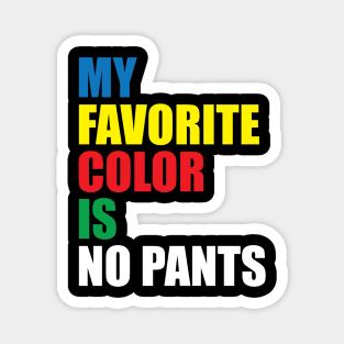 My Favorite Color Is No Pants Magnet