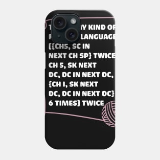 this is my kind of foreign language crochet Phone Case