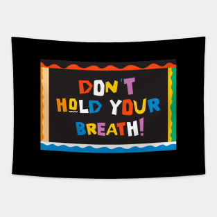 My Brother and Me - Don't Hold Your Breath! Tapestry