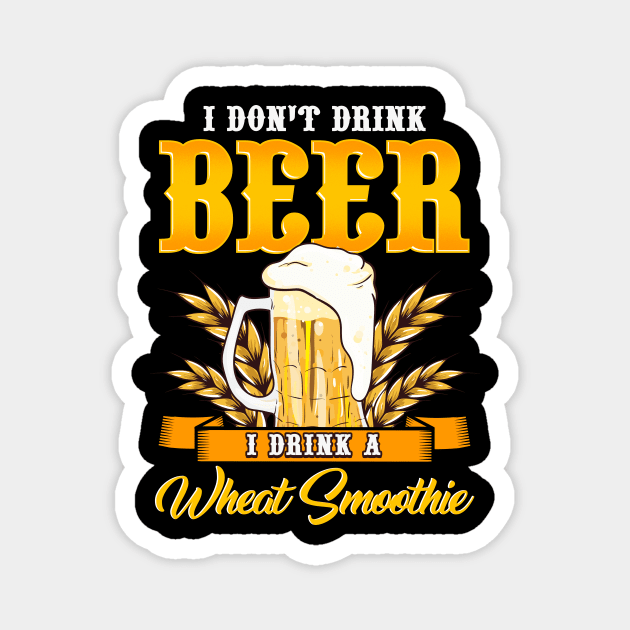 I Don't Drink Beer I Drink a Wheat Smoothie Pun Magnet by theperfectpresents