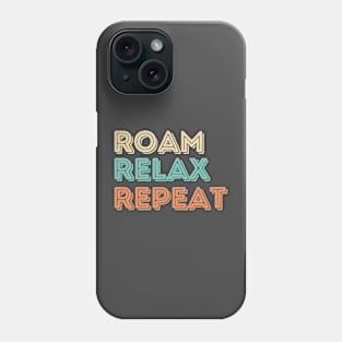 Roam Relax Repeat Phone Case