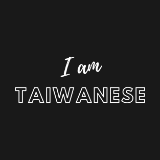 I AM TAIWANESE T-Shirt