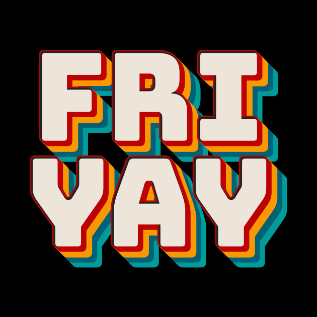 Fri Yay by n23tees