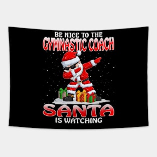 Be Nice To The Gymnastic Coach Santa is Watching Tapestry