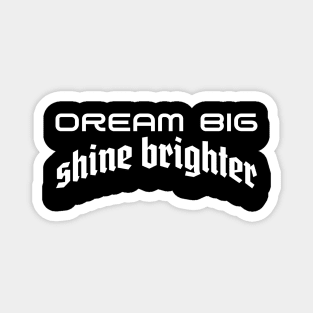 Illuminating Ambition: Dream Big, Shine Brighter Magnet