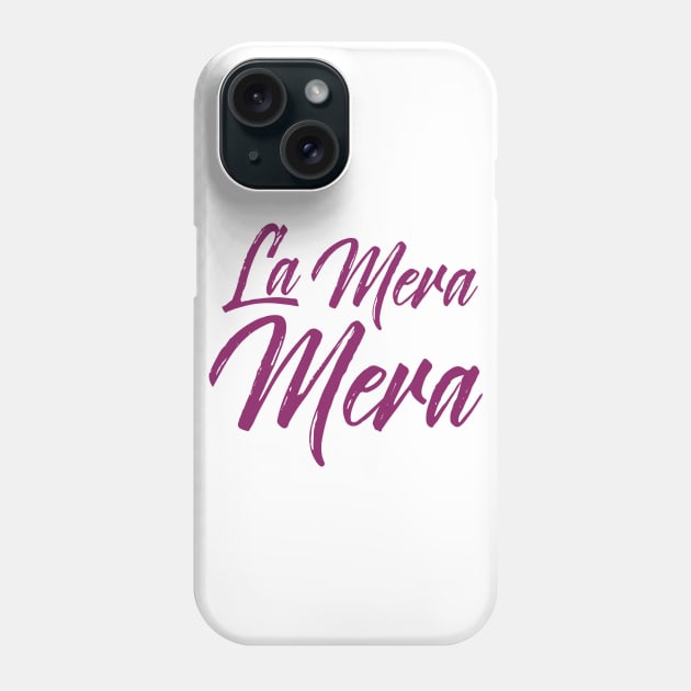 La Mera Mera - dark pink design Phone Case by verde