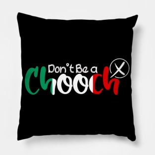 Funny Words in Italian Don't Be a Chooch Italy Saying Humor Gift Pillow