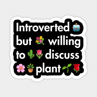 Intovert but plant Magnet