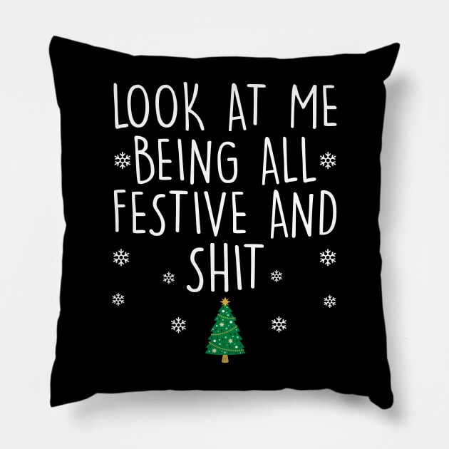 Look At Me Being All Festive And Shits Pillow by Design Voyage