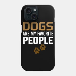 dogs are my favorite people Phone Case