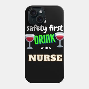 Safety First Drink with a Nurse Phone Case