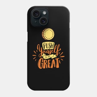 Push Yourself To Be Great Phone Case