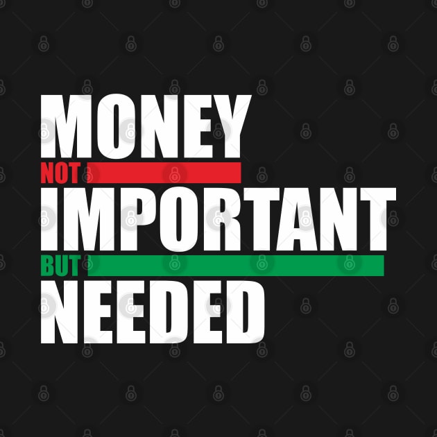 Money Not Important Design by radeckari25