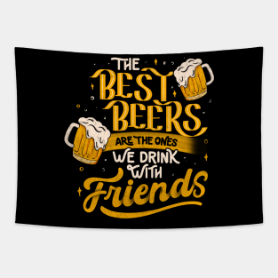 The Best Beers Are The Ones We Drink With Friends - Funny Quote Gift Tapestry