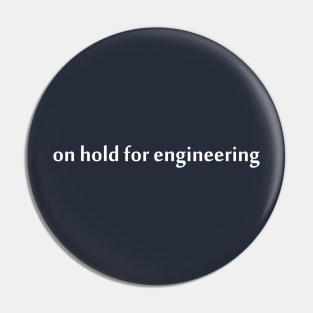 On Hold For Engineering Pin