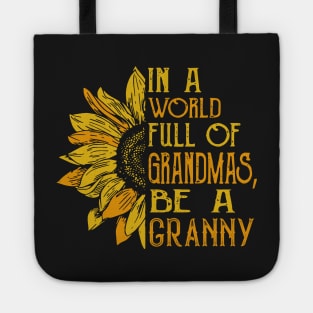 In a world full of Grandmas, Be a Granny Tote