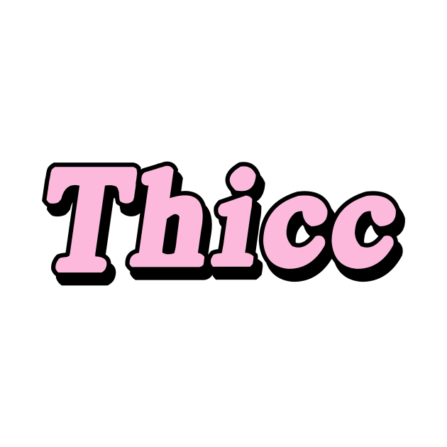 Thicc by dumbshirts