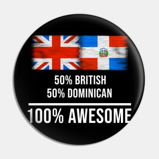 50% British 50% Dominican 100% Awesome - Gift for Dominican Heritage From Dominican Republic Pin