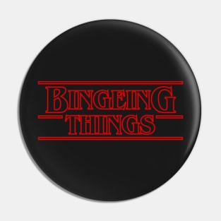 Bingeing Things Pin