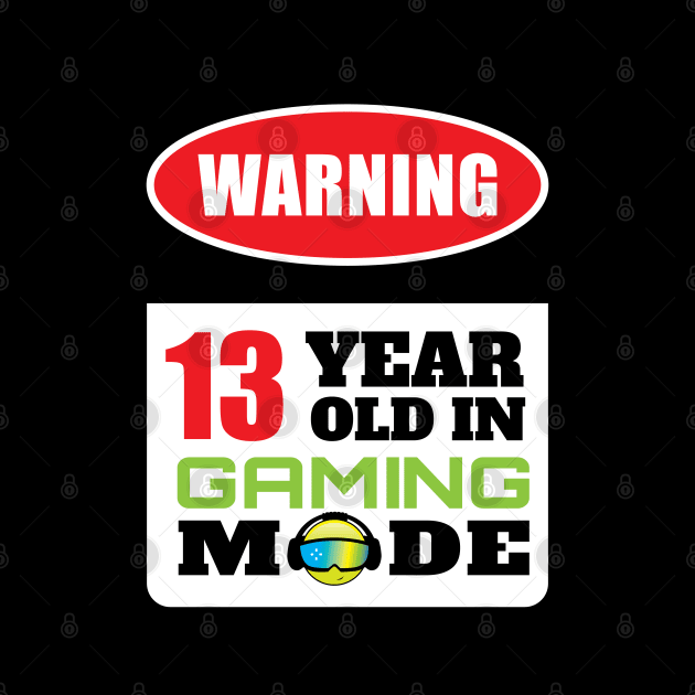 Warning 13 Year Old In Gaming Mode - Gift 13 Year Old 13th Birthday Gift For Gamers by giftideas