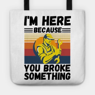 I’m here because you broke something Tote