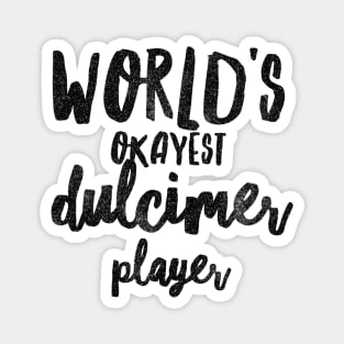 World's Okayest Dulcimer Player Magnet